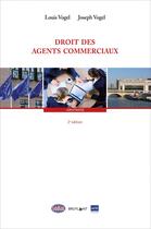 Couverture du livre « Droit des agents commerciaux » de Louis Vogel et Joseph Vogel aux éditions Bruylant