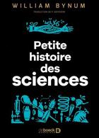 Couverture du livre « Une petite histoire des sciences » de William Bynum aux éditions De Boeck Superieur