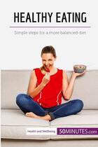 Couverture du livre « Healthy eating : simple steps for a more balanced diet » de  aux éditions 50minutes.com