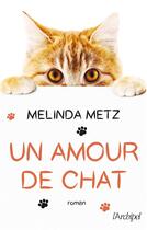 Couverture du livre « Un amour de chat » de Melinda Metz aux éditions Archipel
