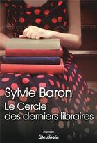 Couverture du livre « Le cercle des derniers libraires » de Sylvie Baron aux éditions De Boree