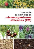Couverture du livre « Une année au jardin avec les micro-organismes efficaces (EM) » de Anne Lorch aux éditions Le Souffle D'or