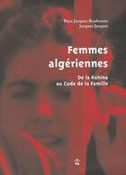 Couverture du livre « Femmes algériennes de la Kahina ; au code de la famille histoire et défense des femmes algériennes » de Jacques Jurquet aux éditions Le Temps Des Cerises