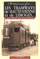 Couverture du livre « Tramways de haute vienne et de limoges (les) » de Louis Gildas aux éditions Communication Presse Edition