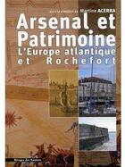 Couverture du livre « Arsenal et patrimoine ; l'Europe atlantique et Rochefort » de Martine Acerra aux éditions Les Indes Savantes