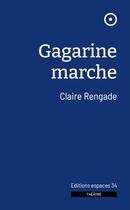 Couverture du livre « Gagarine marche » de Claire Rengade aux éditions Espaces 34