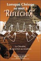 Couverture du livre « Lorsque cheops se met a reflechir - la chiralite » de Guy-Claude Mouny aux éditions Trois Spirales