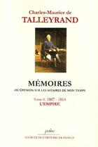 Couverture du livre « Mémoires ou opinion sur les affaires de mon temps t.2 (1807-1814) ; l'Empire » de Talleyrand aux éditions Paleo