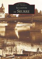 Couverture du livre « Le canton de Seurre » de Sylvianne Leveille aux éditions Editions Sutton