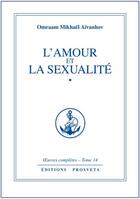 Couverture du livre « OEUVRES COMPLETES Tome 14 : l'amour et la sexualité Tome 1 » de Omraam Mikhael Aivanhov aux éditions Prosveta