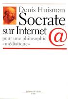 Couverture du livre « Socrate sur internet » de Denis Huisman aux éditions Fallois