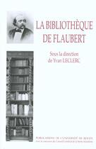 Couverture du livre « La bibliotheque de flaubert - inventaires et critiques » de Yvan Leclerc aux éditions Pu De Rouen