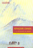 Couverture du livre « Voyageurs chinois ; à la découverte du monde » de Dominique Lelievre aux éditions Olizane