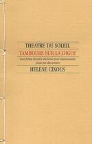 Couverture du livre « Tambours sur la digue » de Helene Cixous aux éditions Theatre Du Soleil