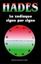 Couverture du livre « Le zodiaque signe par signe » de Hades aux éditions Francois De Villac