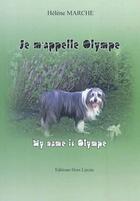 Couverture du livre « Je m'appelle Olympe : my name is Olympe » de Helene Marche aux éditions Hors Limite