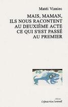 Couverture du livre « Mais, maman, ils nous racontent au deuxième acte ce qui s'est passé au premier » de Matei Visniec aux éditions Espace D'un Instant