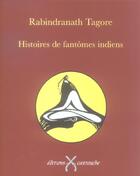 Couverture du livre « Histoires De Fantomes Indiens » de Rabindranath Tagore aux éditions Cartouche