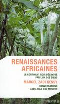 Couverture du livre « Renaissances africaines ; le continent noir décrypté par l'un des siens ; Marcel Zadi Kessy, conversations avec Jean-Luc Mouton » de Marcel Zadi Kessy aux éditions Editions Des îlots De Résistance