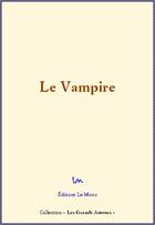 Couverture du livre « Le vampire » de Alexei Nikolaievitch Tolstoi et John Polidori et E.T.A. Hoffman aux éditions Le Mono