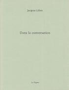 Couverture du livre « Dans La Conversation » de Jacques Lebre aux éditions Dogana
