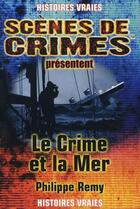 Couverture du livre « Le crime et la mer » de Remy P J aux éditions Scenes De Crime