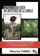Couverture du livre « Expédition au coeur des mystères de la jungle » de Maurice Thiney aux éditions Le Chapeau Noir