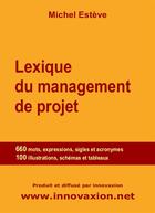 Couverture du livre « Lexique du management de projet » de Michel Esteve aux éditions Innovaxion