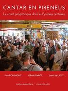 Couverture du livre « Cantar en Pireneus : Le chant dans les Pyrénées » de Joan Lois Lavit et Gilbert Peyrot et Pascal Caumont aux éditions Jour Des Arts