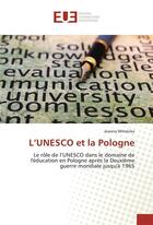 Couverture du livre « L'unesco et la pologne » de Witwicka Joanna aux éditions Editions Universitaires Europeennes