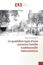 Couverture du livre « Le quotidien-type d'une ancienne famille traditionnelle tlamcenienne » de Abdelghani Kada aux éditions Editions Universitaires Europeennes