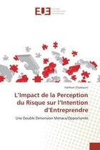 Couverture du livre « L'impact de la perception du risque sur l'intention d'entreprendre - une double dimension menace/opp » de Chaabouni Haithem aux éditions Editions Universitaires Europeennes