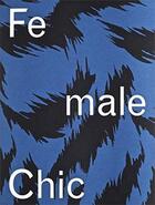 Couverture du livre « Female chic » de Gina Bucher aux éditions Patrick Frey