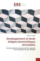 Couverture du livre « Developpement et etude d'objets biomimetiques stimulables - vesicules geantes encapsulant des system » de Campillo Clement aux éditions Editions Universitaires Europeennes