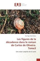 Couverture du livre « Les figures de la décadence dans le roman de Carlos de Oliveira. Tome3 : Une vision utopiste de la ruine » de Paul Ngor Mack Ndour aux éditions Editions Universitaires Europeennes