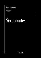 Couverture du livre « Six minutes » de Julie Dupont aux éditions Baudelaire