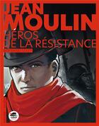 Couverture du livre « Jean Moulin, héros de la Résistance » de Bertrand Solet aux éditions Oskar