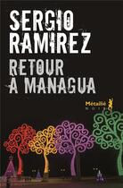 Couverture du livre « Retour à Managua » de Sergio Ramirez aux éditions Metailie