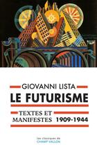 Couverture du livre « Le futurisme ; textes et manifestes, 1909-1944 » de Giovanni Lista aux éditions Champ Vallon