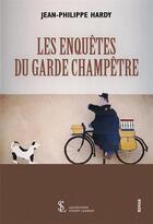 Couverture du livre « Les enquetes du garde champetre » de Jean-Philippe Hardy aux éditions Sydney Laurent