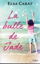 Couverture du livre « La bulle de Jade » de Elsa Carat aux éditions Editions Deliees