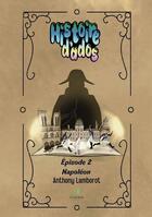 Couverture du livre « Histoire d'ados ; Épisode 2: Napoléon » de Anthony Lamborot aux éditions Le Lys Bleu