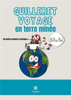 Couverture du livre « Guilleret voyage en terre minée » de Billie Bel aux éditions Le Lys Bleu