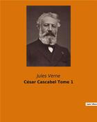 Couverture du livre « César Cascabel Tome 1 » de Jules Verne aux éditions Culturea