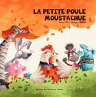 Couverture du livre « La petite poule moustachue » de Nathalie Janer et Marie Tibi aux éditions De Plaines En Vallees