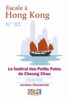 Couverture du livre « Escale à Hong Kong N°1 ; le festival des Petits Pains de Cheung Chau » de Jonathan Chamberlain aux éditions Gope Editions