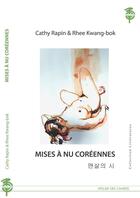 Couverture du livre « Mises à nu coréennes » de Cathy Rapin et Rhee Kwang-Bok aux éditions Atelier Des Cahiers