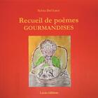 Couverture du livre « Recueil de poemes gourmandises » de Sylvia Del Luca aux éditions Lucas Editions