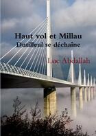 Couverture du livre « Haut vol et Millau (Dutilleul se déchaîne) » de Luc Abdallah aux éditions Lulu