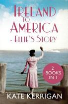 Couverture du livre « Ireland to America - Ellie's Story » de Kerrigan Kate aux éditions Pan Macmillan